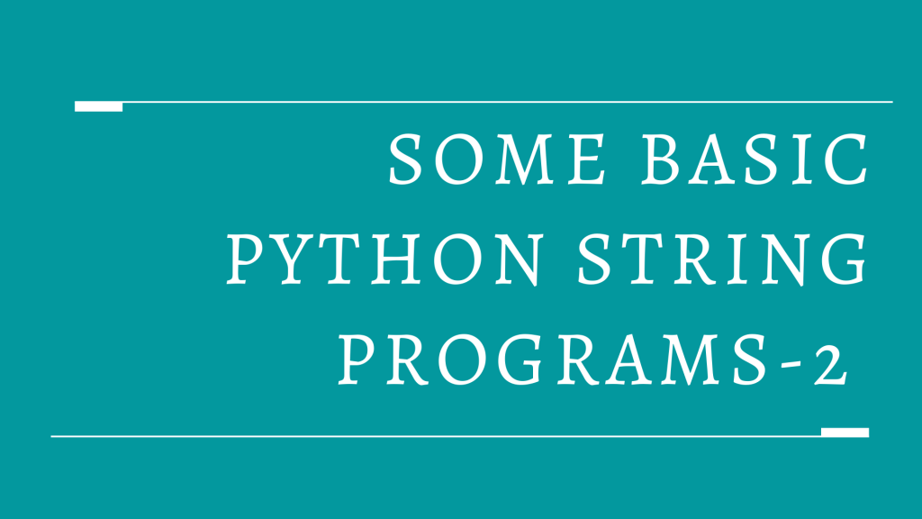 Some Basic Python String Programs-2 - Python4U